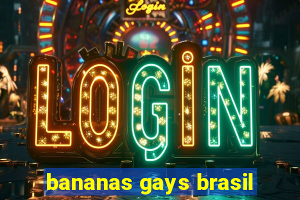 bananas gays brasil